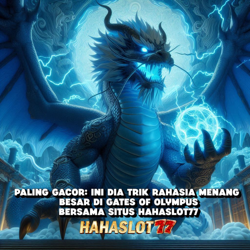 Paling Gacor: Ini Dia Trik Rahasia Menang Besar di Gates of Olympus Bersama Situs Hahaslot77