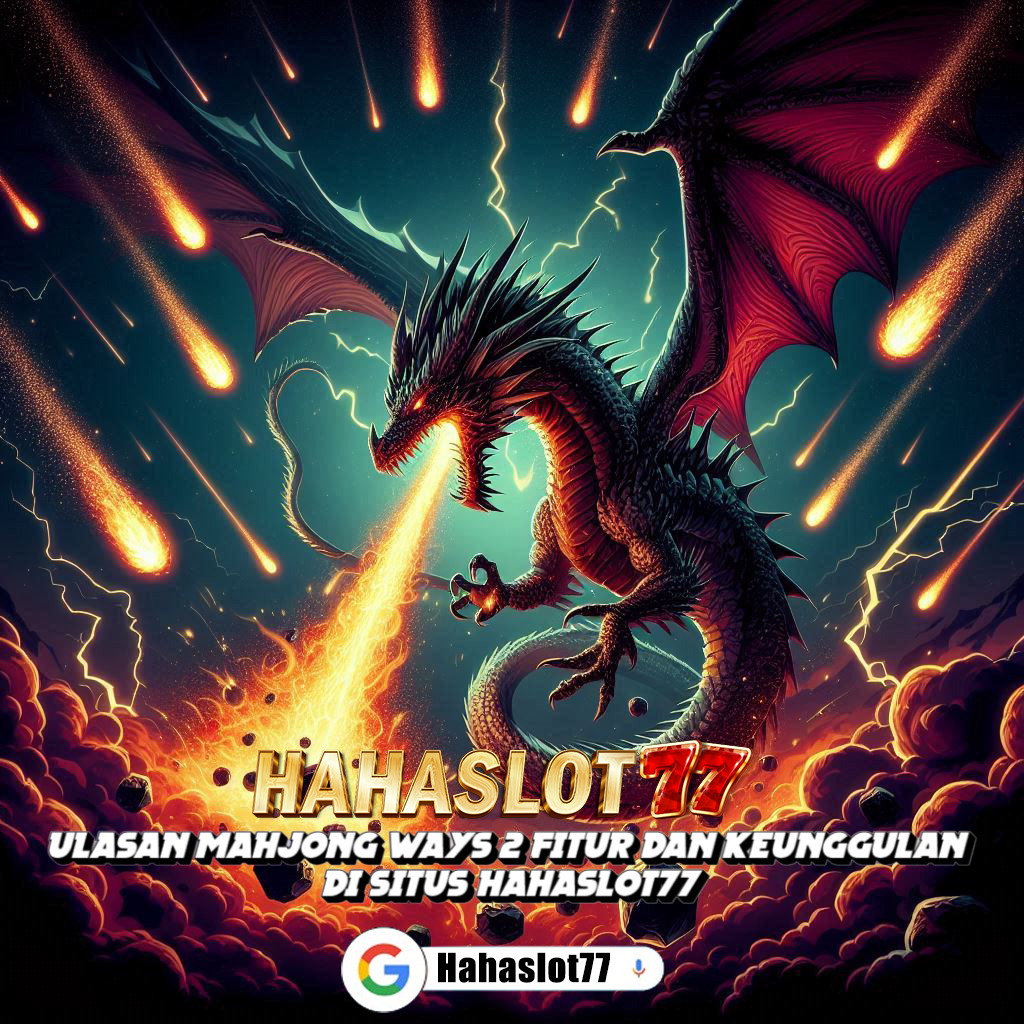 Ulasan Mahjong Ways 2: Fitur dan Keunggulan di Situs Hahaslot77