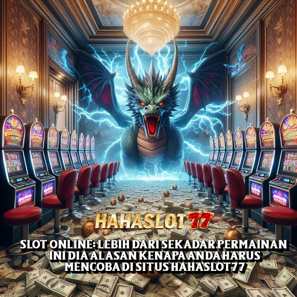 Slot Online: Lebih dari Sekadar Permainan, Ini Dia Alasan Kenapa Anda Harus Mencoba di Situs Hahaslot77