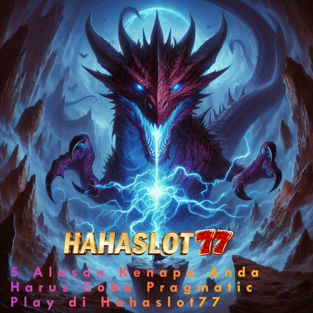 5 Alasan Kenapa Anda Harus Coba Pragmatic Play di Hahaslot77