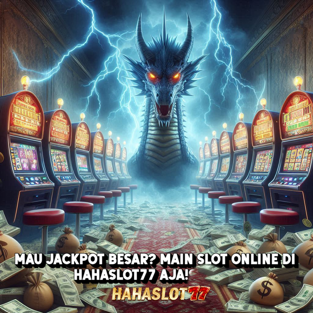 Mau Jackpot Besar? Main Slot Online di Hahaslot77 Aja!