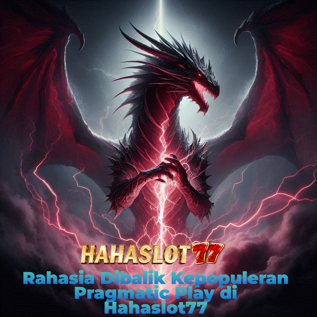 Rahasia Dibalik Kepopuleran Pragmatic Play di Hahaslot77